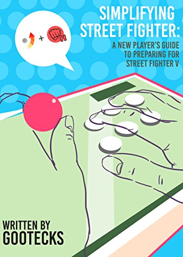 Simplifying Street Fighter: A New Player's Guide to Preparing for Street Fighter 5 (English Edition)