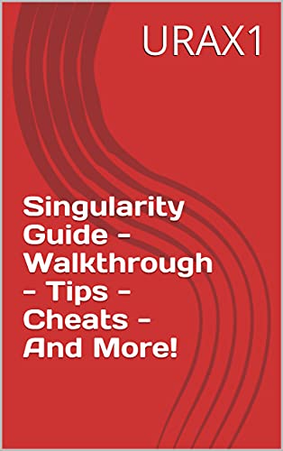 Singularity Guide - Walkthrough - Tips - Cheats - And More! (English Edition)