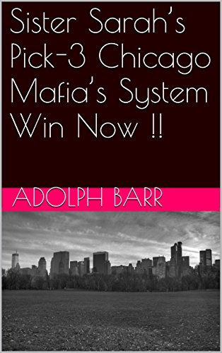 Sister Sarah’s Pick-3 Chicago Mafia’s System Win Now !! (English Edition)