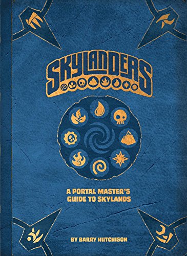 Skylanders: A Portal Master's Guide to Skylands: A Portal Master's Guide To The Skylands