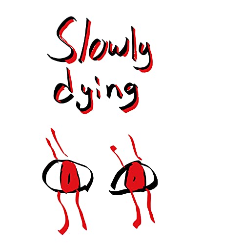 Slowly Dying [Explicit]
