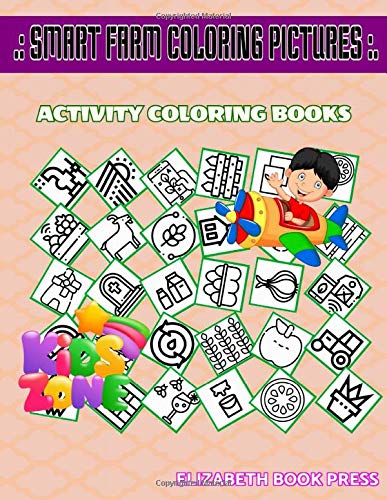 Smart Farm Coloring Pictures: 35 Fun Smartfarm, Fence, Honey, Chat, Windmill, Fence, Goat, Reuse For Boys Age 7 Picture Quiz Words Activity Coloring Book