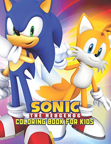 Sonic The Hedgehog Coloring Book For Kids: Sonic The Hedgehog Coloring Book Kids Girls Adults Toddlers (Kids ages 2-8) Unofficial 25 high quality illustrations Pages (8.5 x 11)