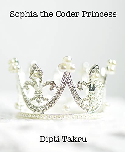 Sophia the Coder Princess (English Edition)