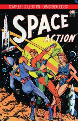 Space Action The Complete Collection: Golden Age Science Fiction Comic Book Digest Edition