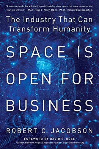 Space Is Open for Business: The Industry That Can Transform Humanity
