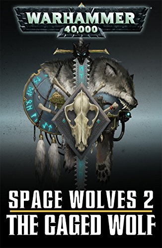 Space Wolves: The Caged Wolf (Legends of the Dark Millennium Book 2) (English Edition)