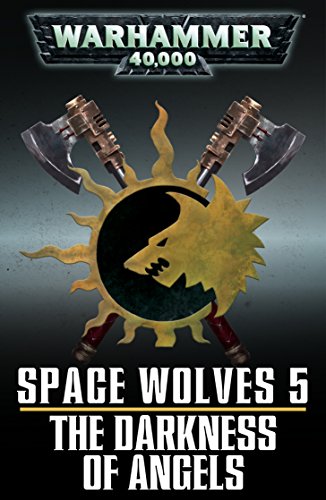 Space Wolves: The Darkness of Angels (Legends of the Dark Millennium Book 5) (English Edition)