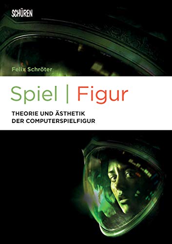 Spiel | Figur: Theorie und Ästhetik der Computerspielfigur (Marburger Schriften zur Medienforschung 86) (German Edition)