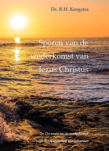 Sporen van de wederkomst van Jezus Christus: De 21e eeuw en de wederkomst naar de Openbaring van Johannes