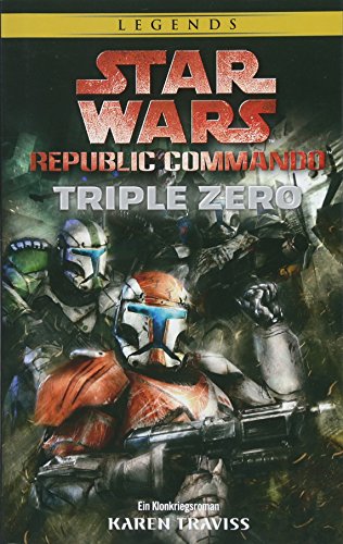 Star Wars: Republic Commando: Triple Zero (Neuausgabe): Ein Klonkriegsroman