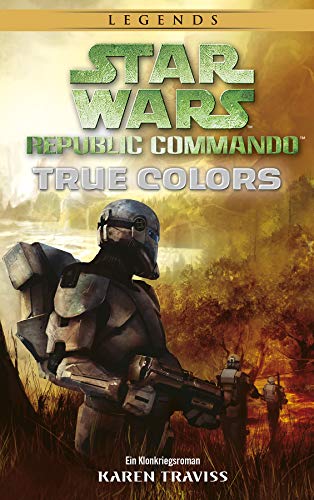 Star Wars Republic Commando: True Colors (Neuausgabe): Ein Klonkriegsroman