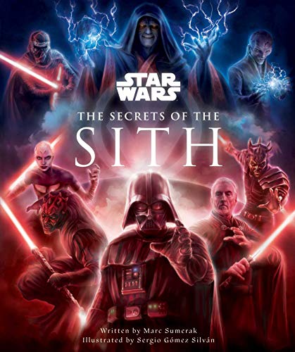 STAR WARS SECRETS OF THE SITH HC: Dark Side Knowledge from the Skywalker Saga, the Clone Wars, Star Wars Rebels, and More