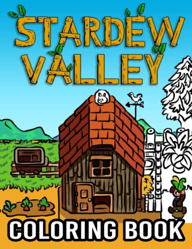 Stardew Valley Coloring Book: Amazing Gift For Fans, Lovers, And Gamers, Great Way To Relax And Relieve Stress, Ideal For All Ages!