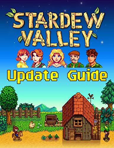 Stardew Valley : UPDATE GUIDE: Best Tips, Tricks, Walkthroughs and Strategies to Become a Pro Player