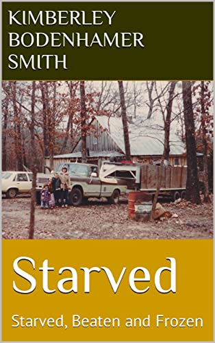 Starved: Starved, Beaten and Frozen (English Edition)