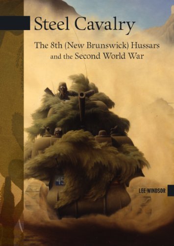 Steel Cavalry: The 8th (New Brunswick) Hussars and the Italian Campaign (New Brunswick Military Heritage Series Book 18) (English Edition)