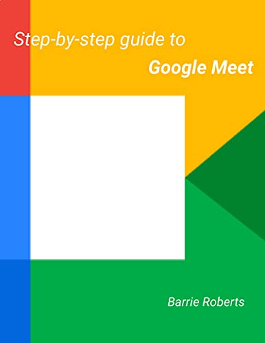 Step-by-step Guide to Google Meet (Google Workspace apps) (English Edition)