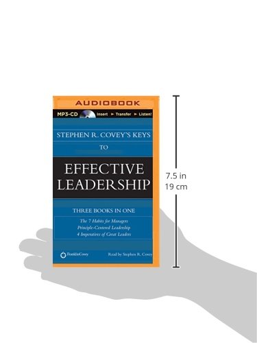 Stephen R. Covey's Keys to Effective Leadership: The 7 Habits for Managers, Principle-Centered Leadership, 4 Imperatives of Great Leaders