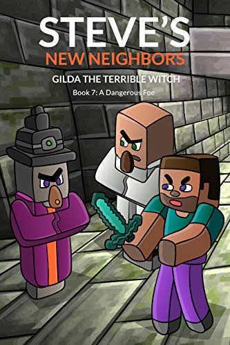 Steve's New Neighbors: Gilda The Terrible Witch (Book 7): A Dangerous Foe (An Unofficial Minecraft Diary Book for Kids Ages 9 - 12 (Preteen) (English Edition)