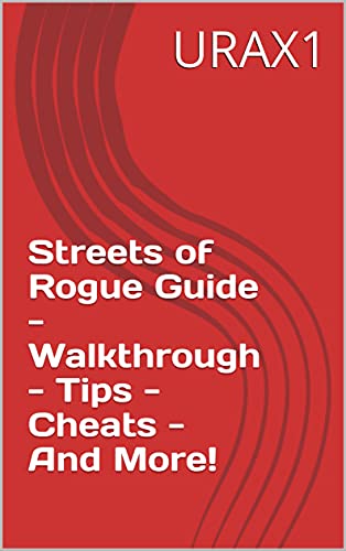 Streets of Rogue Guide - Walkthrough - Tips - Cheats - And More! (English Edition)