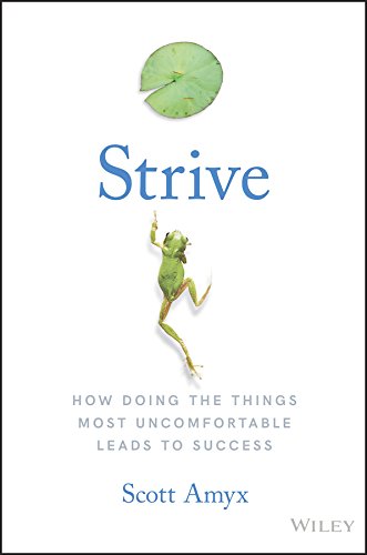 Strive: How Doing The Things Most Uncomfortable Leads to Success (English Edition)