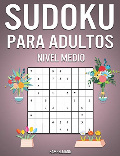 Sudoku Para Adultos Nivel Medio: 365 Sudoku de Media Dificultad para Adultos con Soluciones y Instrucciones - Edición de primavera