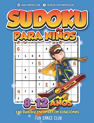Sudoku para Niños 8-12 años: 288 Sudoku Infantil con Soluciónes / Pasatiempos para Niños 8 9 10 11 12 años (Sudoku Infantil 8-12 años)