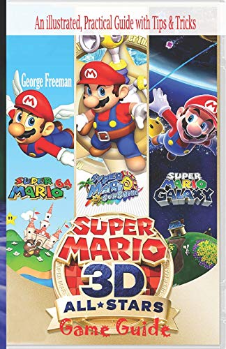 Super Mario 3D All Stars Game Guide: An illustrated, Practical Guide with Tips & Tricks
