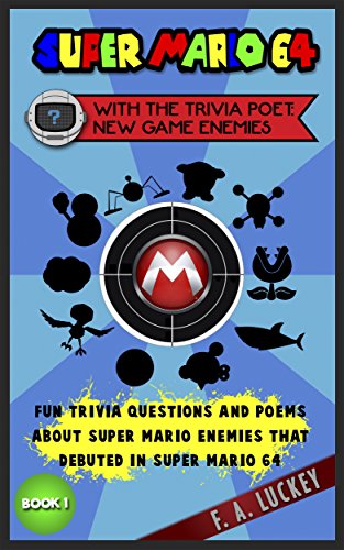 Super Mario 64 with the Trivia Poet: New Game Enemies (Book 1): Fun Trivia Questions and Poems about Super Mario Enemies that Debuted in Super Mario 64 (English Edition)