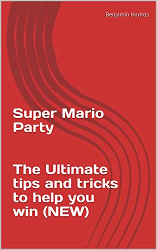 Super Mario Party: The Ultimate tips and tricks to help you win (NEW) (English Edition)