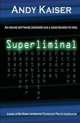 [(Superliminal : Dev Manny, Information Technology Private Investigator)] [By (author) Andy Kaiser] published on (August, 2011)