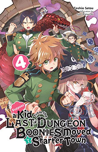 Suppose a Kid from the Last Dungeon Boonies Moved to a Starter Town, Vol. 4 (light novel) (Suppose a Kid from the Last Dungeon Boonies Moved to a Starter Town Light Novel)