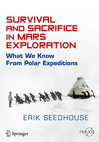 Survival and Sacrifice in Mars Exploration: What We Know from Polar Expeditions (Springer Praxis Books) (English Edition)