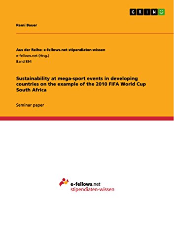 Sustainability at mega-sport events in developing countries on the example of the 2010 FIFA World Cup South Africa (English Edition)