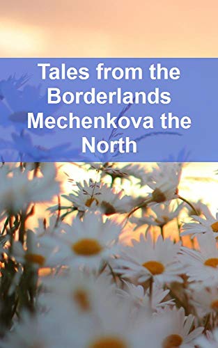 Tales from the Borderlands Mechenkova the North (Portuguese Edition)