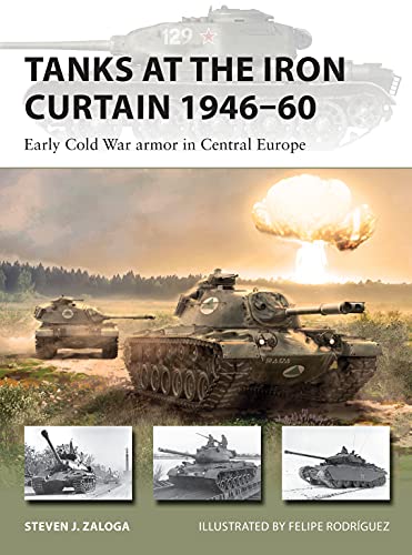 Tanks at the Iron Curtain 1946–60: Early Cold War armor in Central Europe (New Vanguard) (English Edition)