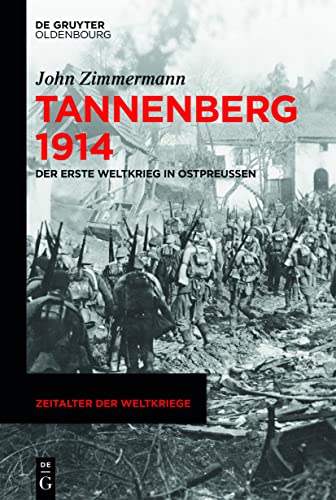 Tannenberg 1914: Der Erste Weltkrieg in Ostpreußen (Zeitalter der Weltkriege 23) (German Edition)