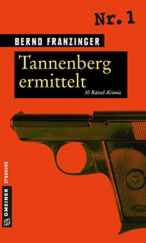 Tannenberg ermittelt: 30 Rätsel-Krimis (Kommissar Wolfram Tannenberg) (German Edition)