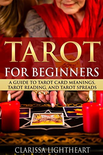 Tarot for Beginners: A Guide to Tarot Card Meanings, Tarot Reading, and Tarot Spreads (English Edition)