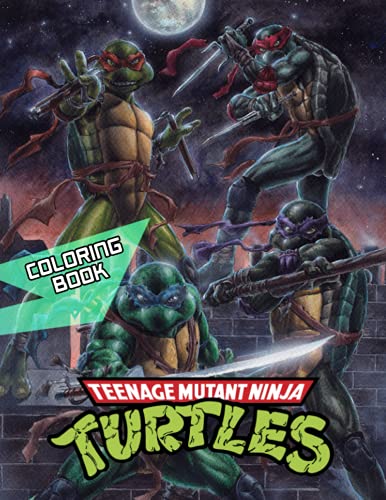Teenage Mutant Ninja Turtles Coloring Book: 50+ Coloring Pages. Teenage Mutant Ninja Turtles Featuring Fun And Relaxing Coloring Books For Adults, Relaxation And Stress Relief.