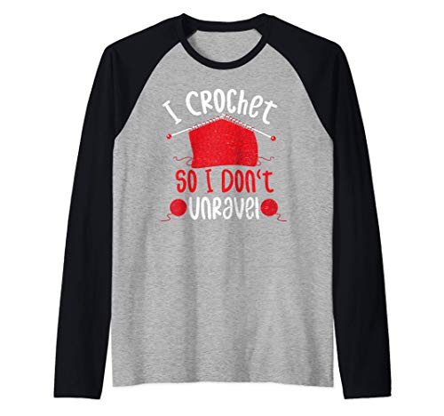 Tejer: I Crochet So I Don't Unravel - Tejer Camiseta Manga Raglan