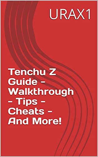 Tenchu Z Guide - Walkthrough - Tips - Cheats - And More! (English Edition)