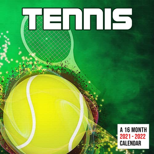 Tennis A 16 Month Calendar 2021-2022: 2022 Monthly Yearly Agenda BONUS 3 Months With US Open Superstars