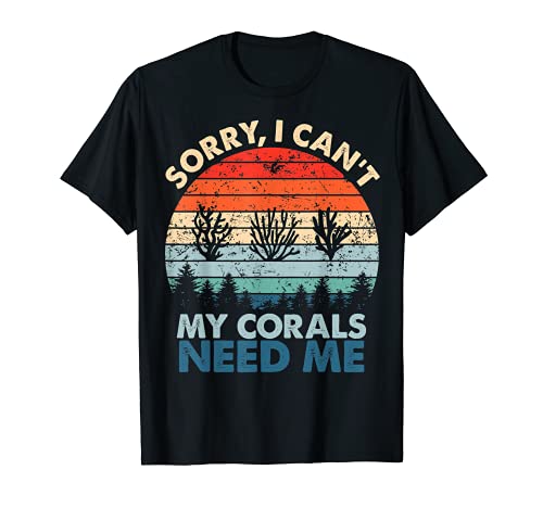 Th Sorry I Cant My Corals Need Me Aquarist Disfraz de pecera Camiseta