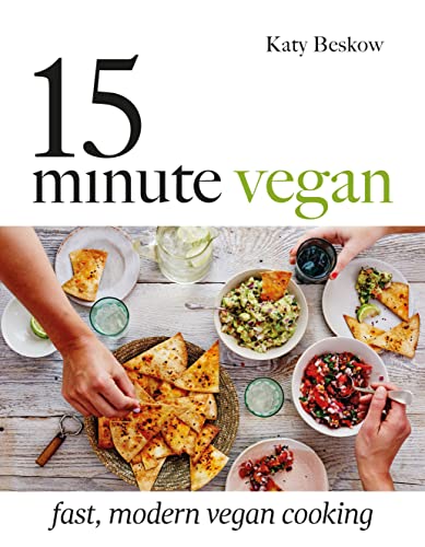 The 15-Minute Vegan: Fast, modern vegan cooking
