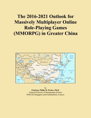 The 2016-2021 Outlook for Massively Multiplayer Online Role-Playing Games (MMORPG) in Greater China