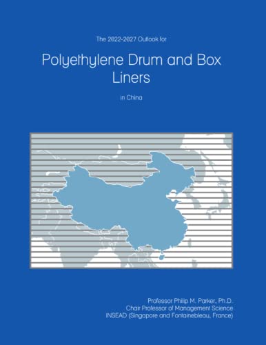 The 2022-2027 Outlook for Polyethylene Drum and Box Liners in China