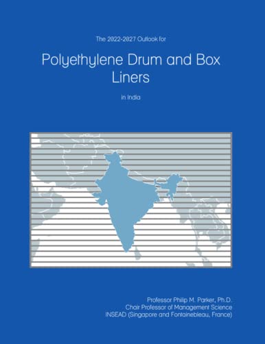 The 2022-2027 Outlook for Polyethylene Drum and Box Liners in India