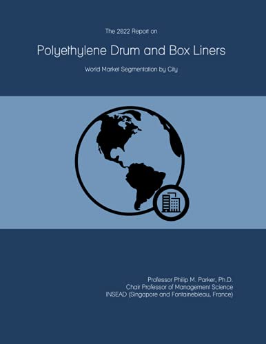 The 2022 Report on Polyethylene Drum and Box Liners: World Market Segmentation by City